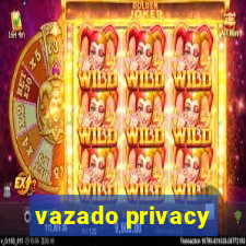 vazado privacy